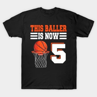 This Baller Is Now 5 Basketball 5Th Birthday 5 Years Old T-Shirt